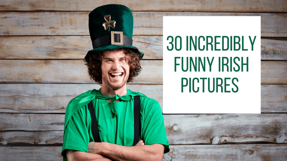 30 Incredibly Funny Irish Pictures Irish Around The World