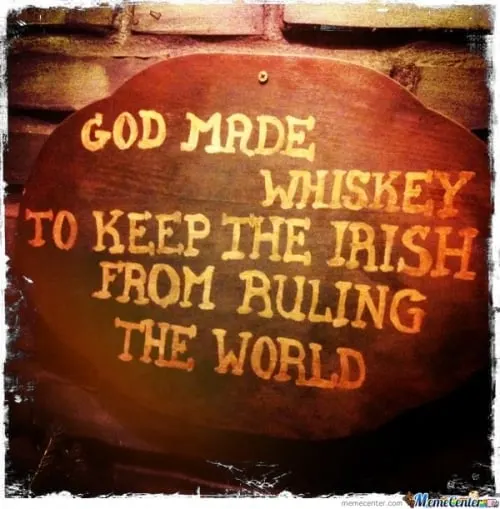 God Made Whiskey Irish Memes