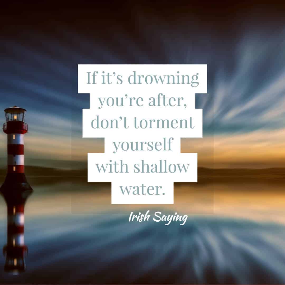 If It's Drowning You’re After, Don’t Torment Yourself With Shallow ...