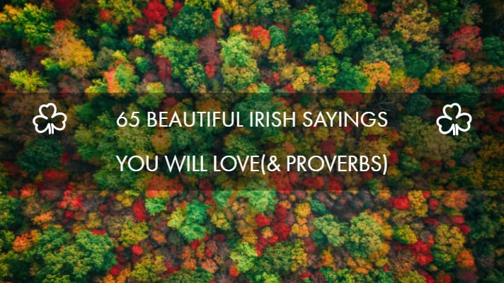 Top 65 Beautiful Irish Sayings You Will Love