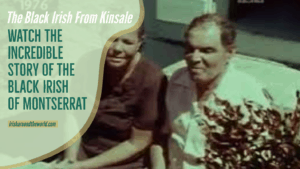 The black Irish of montserrat the video and story