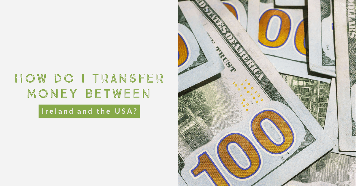 How do I transfer money between Ireland and USA? 