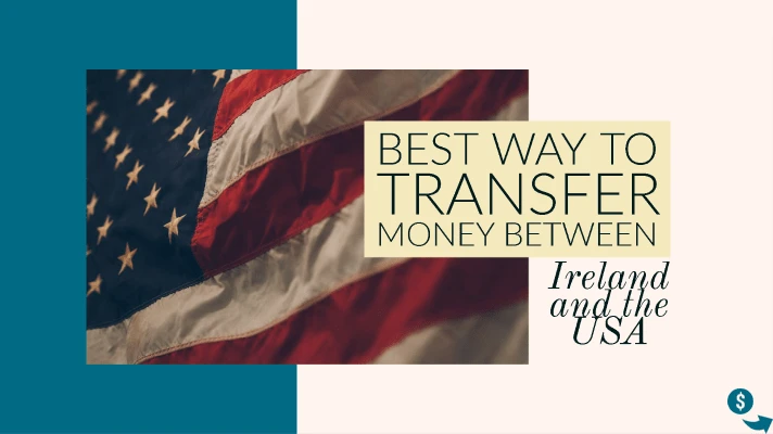 The best way to transfer money from Ireland to the USA