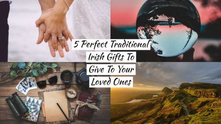 5 Perfect Traditional Irish Gifts To Give To Your Loved Ones