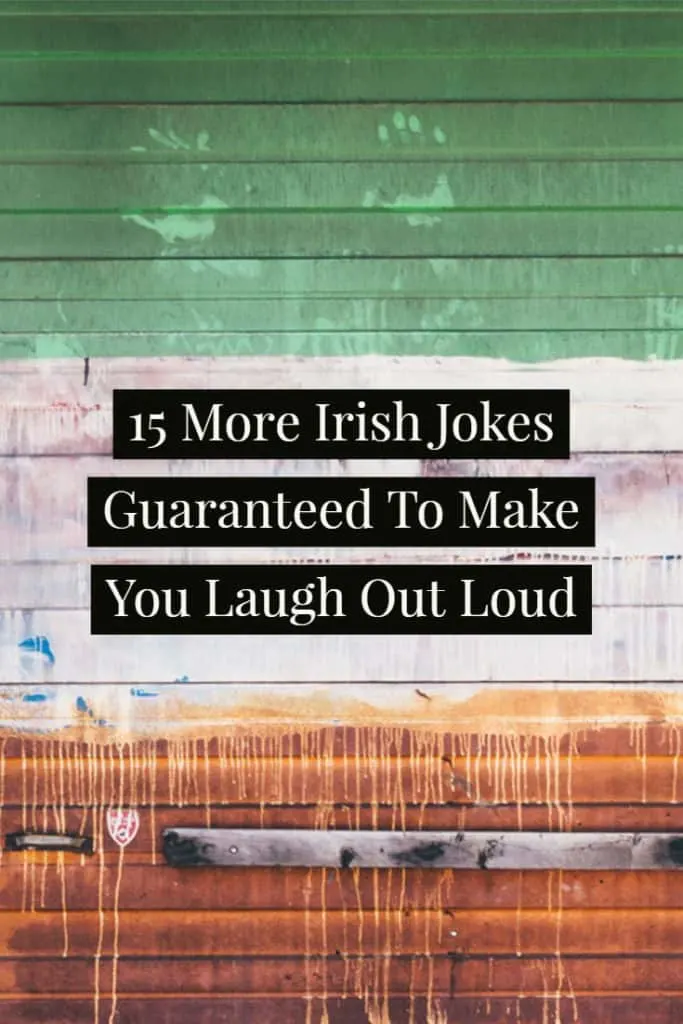 15 More Irish Jokes That Will Make You Laugh Out Loud