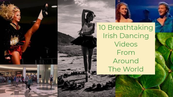 10 Breathtaking Irish Dancing Videos From Around The World