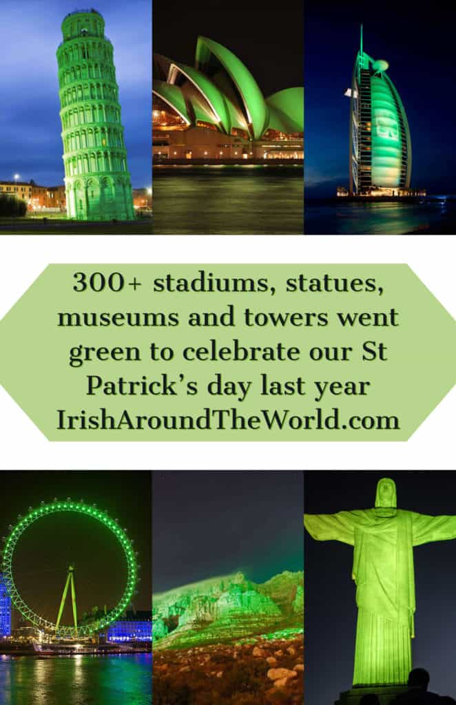 300+ stadiums, statues, museums and towers went green to celebrate our St Patrick’s day last year - St Patrick's day facts