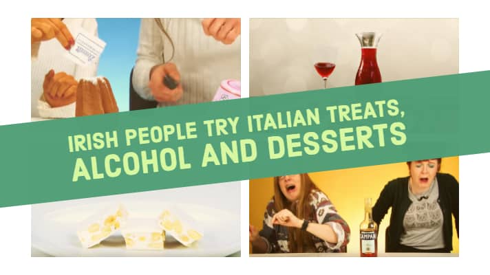 Irish People Try Italian Treats, Alcohol And Desserts