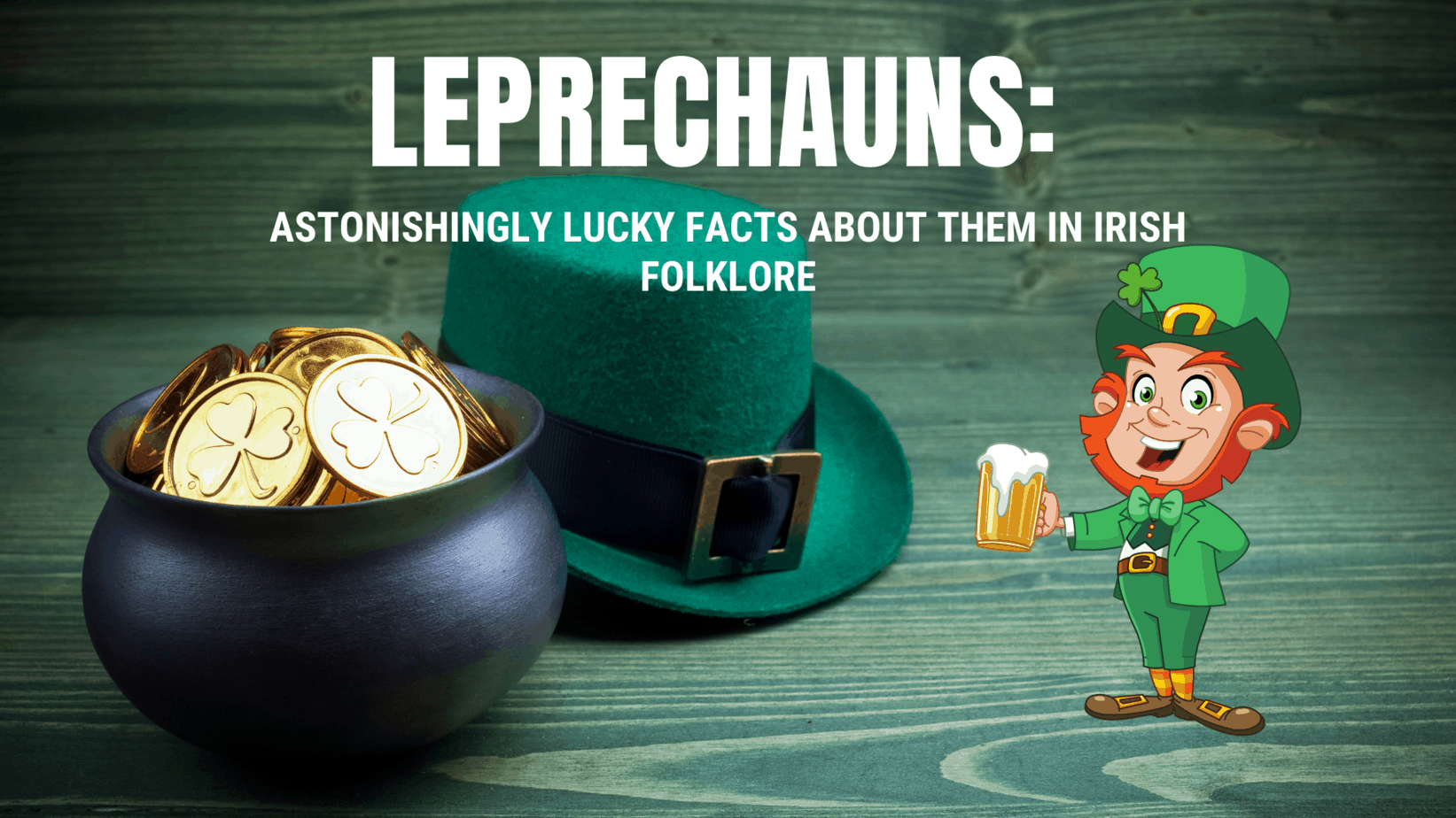 Leprechauns: Astonishingly Lucky Facts About Them In Irish Folklore
