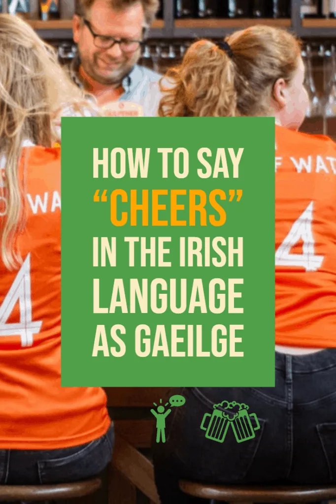 How To Say Cheers In The Irish language As Gaeilge(+Pronunciation)
