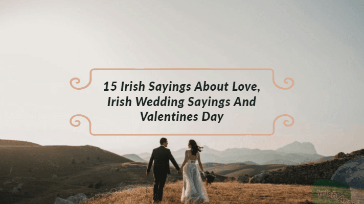 15 Irish Sayings About Love, Irish Wedding Sayings And Valentines Day 2020