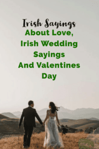 Irish Sayings About Love 15 Irish Sayings About Love, Irish Wedding Sayings And Valentines Day P -  Irish Around The World