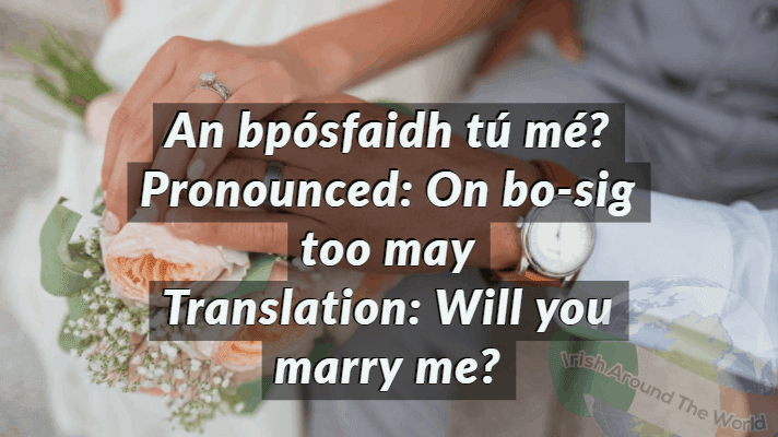 Will you marry me in Irish, how to say it and pronounce it. 
