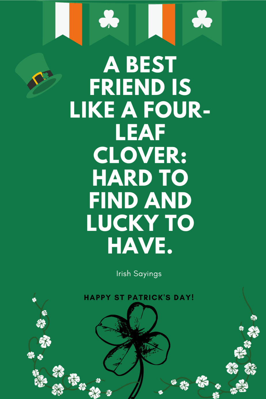 A best friend is like a four-leaf clover hard to find and lucky to have Irish sayings for St Patrick's day