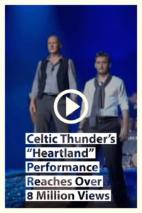 Celtic Thunder’s “Heartland” Performance Reaches Over 8 Million Views