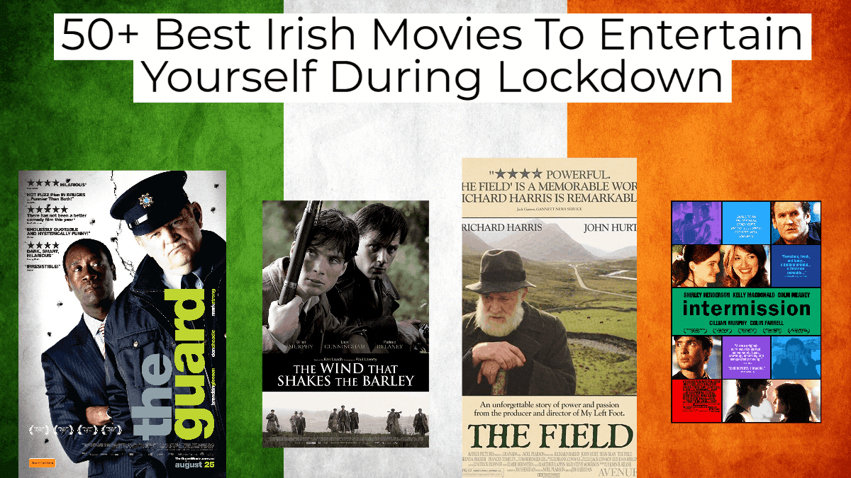 The 50 Best Irish Movies To Entertain Yourself During Lockdown