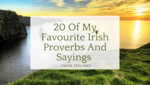 20 of my favourite Irish sayings about Ireland