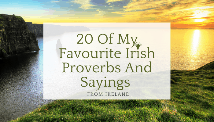  20 of my favourite Irish sayings about Ireland