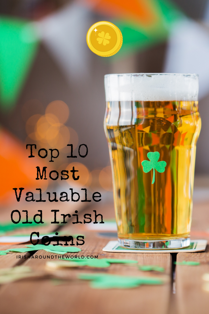 Top 10 Most Valuable Old Irish Coins - Irish Around The World