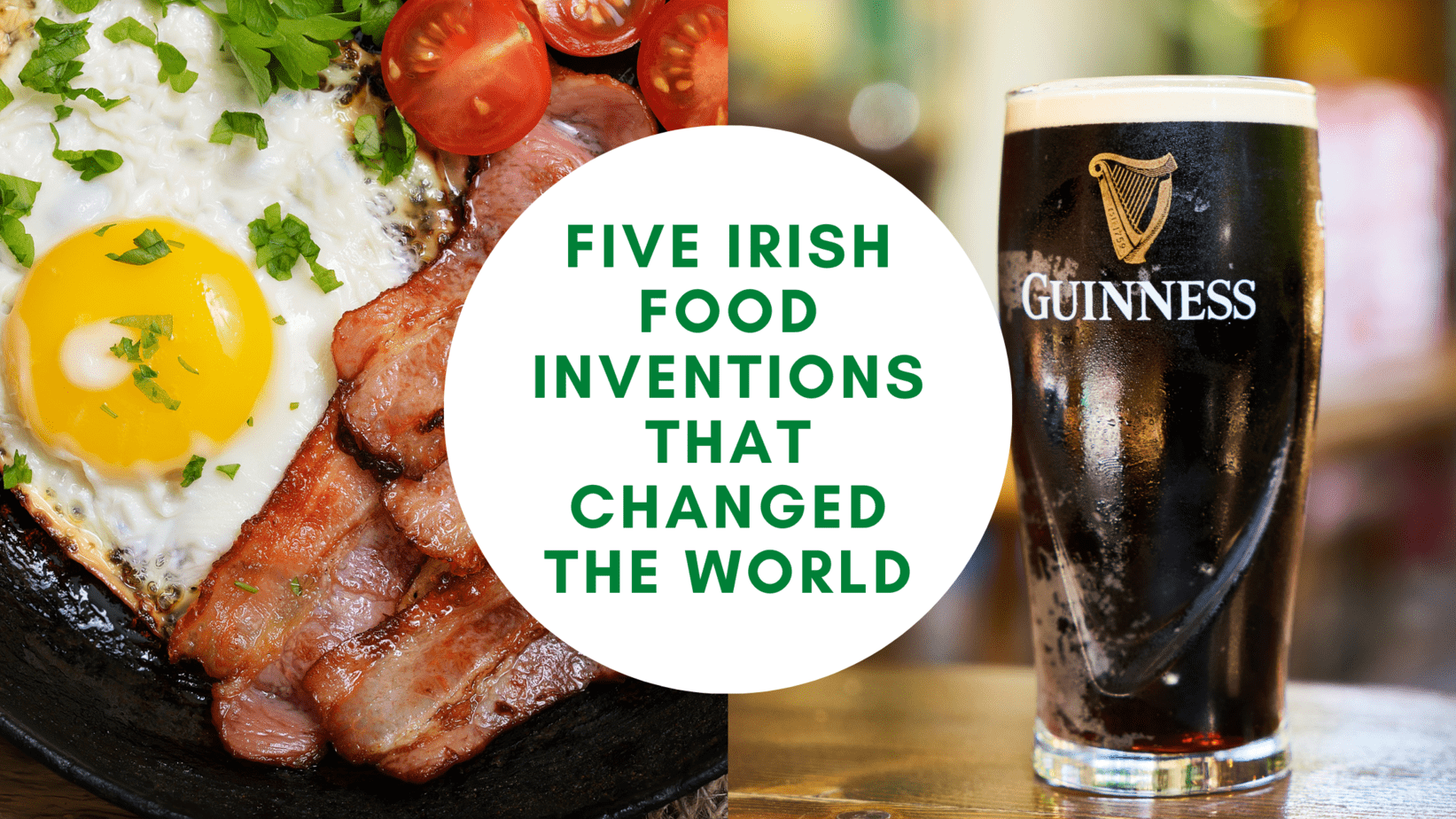 Five Irish Inventions That Changed The World part 1: Food