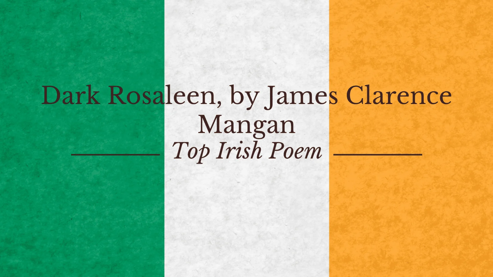 Dark Rosaleen, by James Clarence Mangan