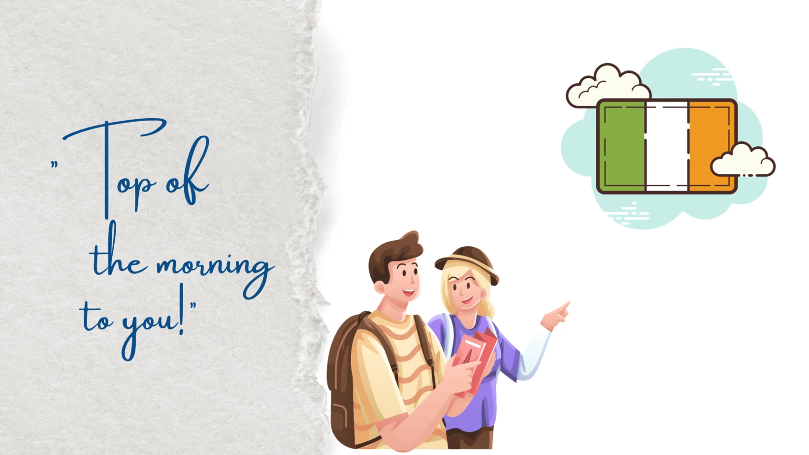 Top of the morning to you! 