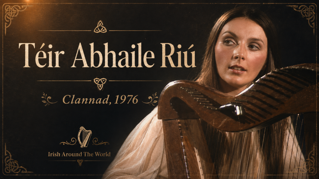 Téir Abhaile Riú, sung by Clannad in 1976, feels like a little window into old Ireland.