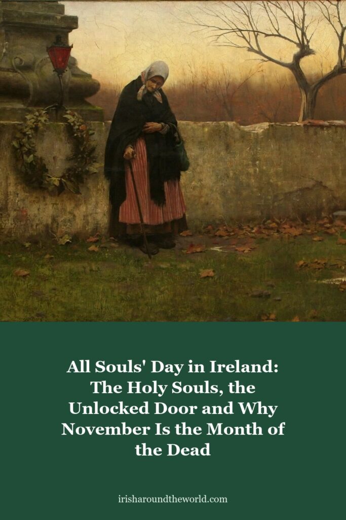 All Souls' Day in Ireland: The Holy Souls, the Unlocked Door and Why November Is the Month of the Dead
