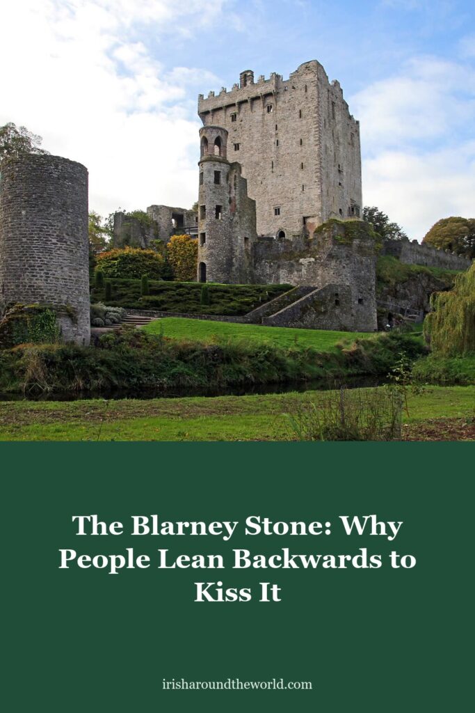 The Blarney Stone: Why People Lean Backwards Over a Castle Wall to Kiss It