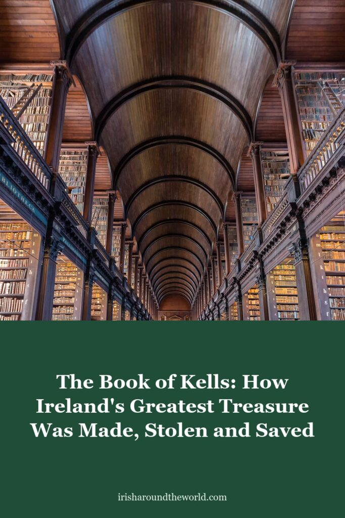 The Book of Kells: how Ireland's greatest treasure was made, stolen and saved.
