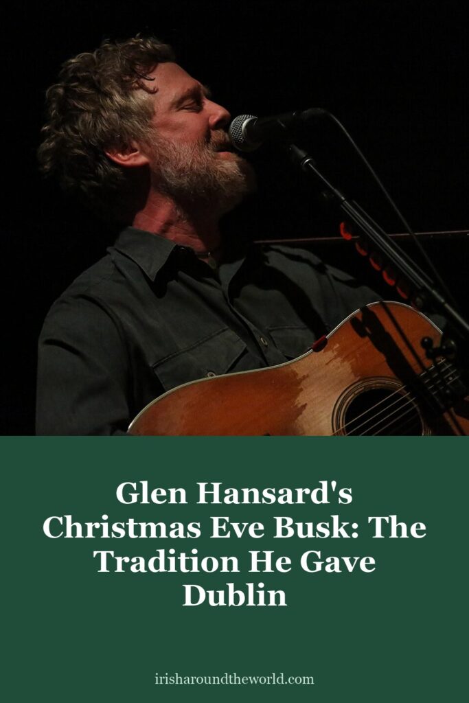 Glen Hansard&rsquo;s Christmas Eve busk: the tradition he gave Dublin