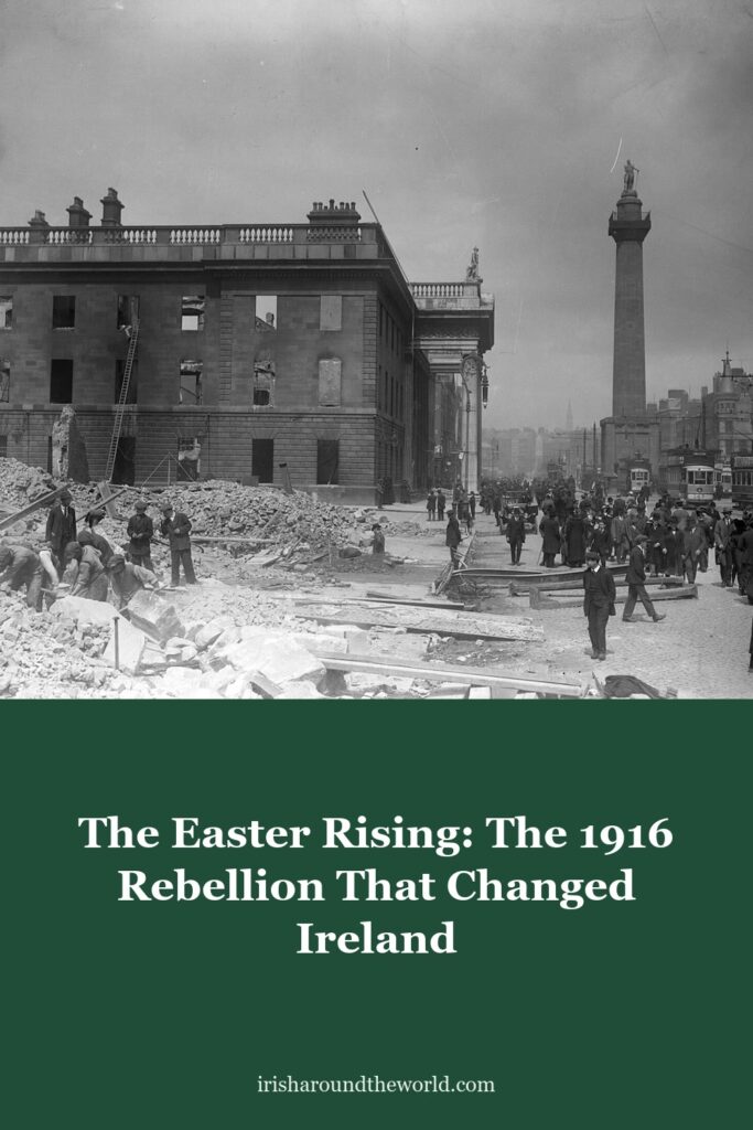 The Easter Rising: The 1916 Rebellion That Failed, Then Changed Ireland