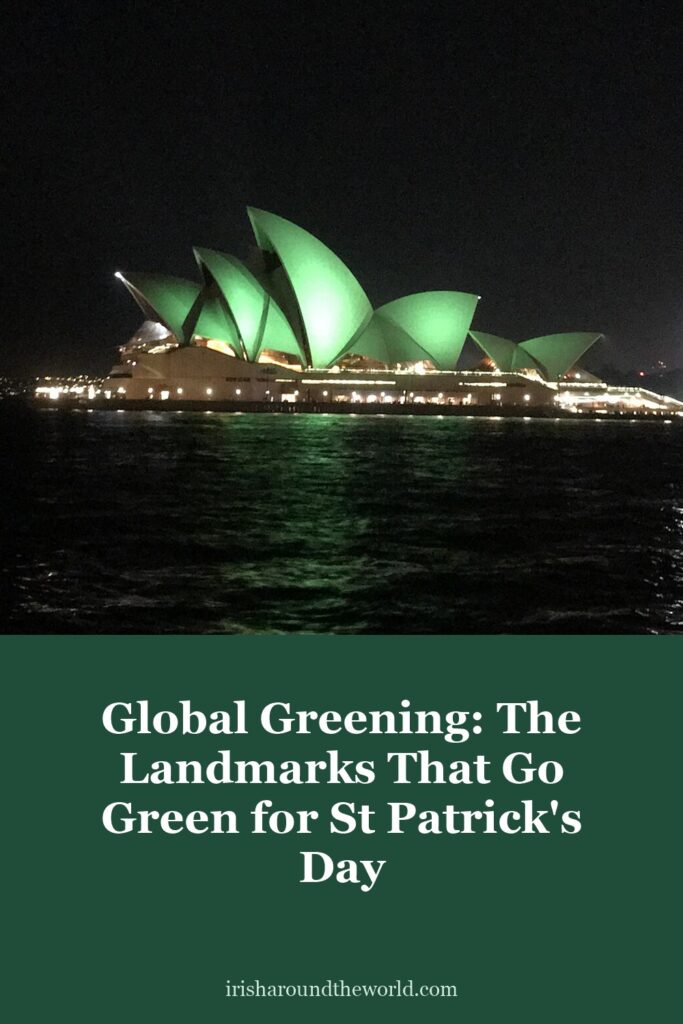 Global Greening: the famous landmarks that go green for St Patrick&rsquo;s Day