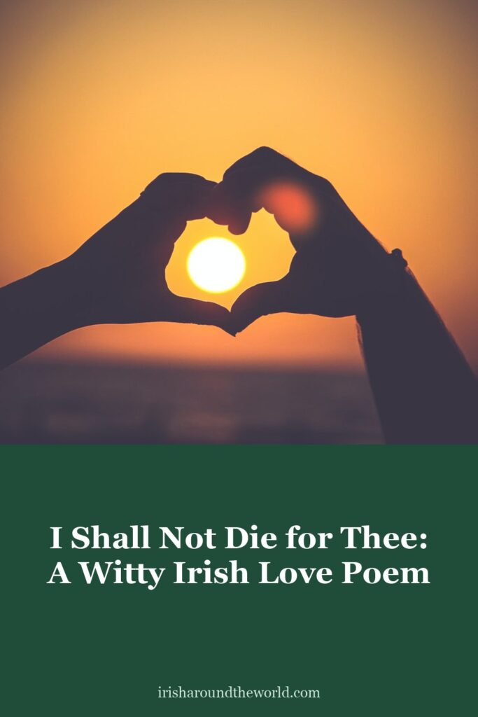 I Shall Not Die for Thee by Douglas Hyde: a witty Irish love poem