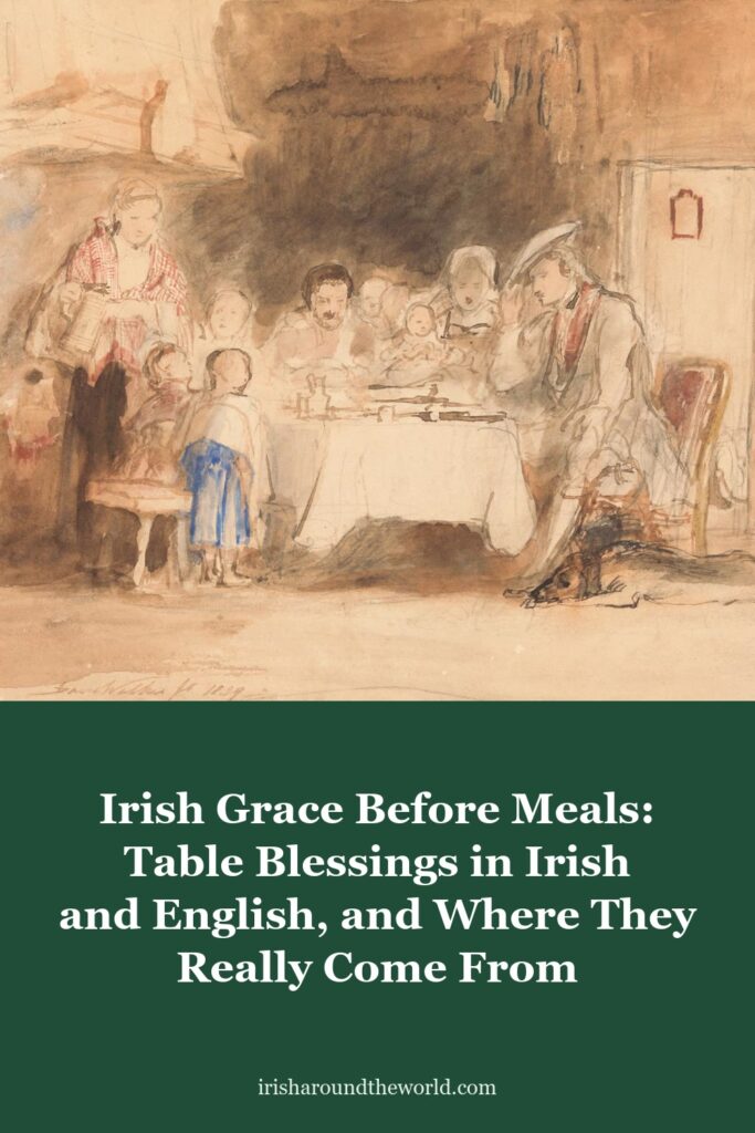 Irish Grace Before Meals: Table Blessings in Irish and English, and Where They Really Come From