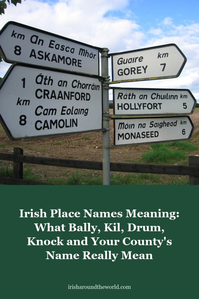 Irish Place Names Meaning: What Bally, Kil, Drum, Knock and Your County's Name Really Mean