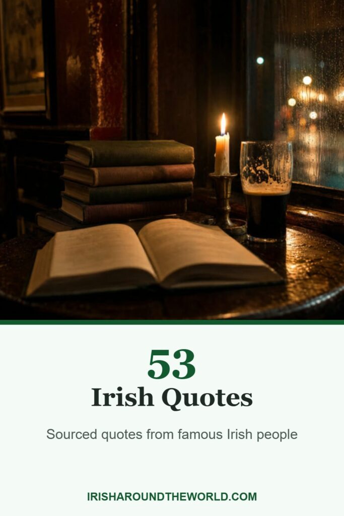 53 Irish Quotes: Sourced quotes from famous Irish people