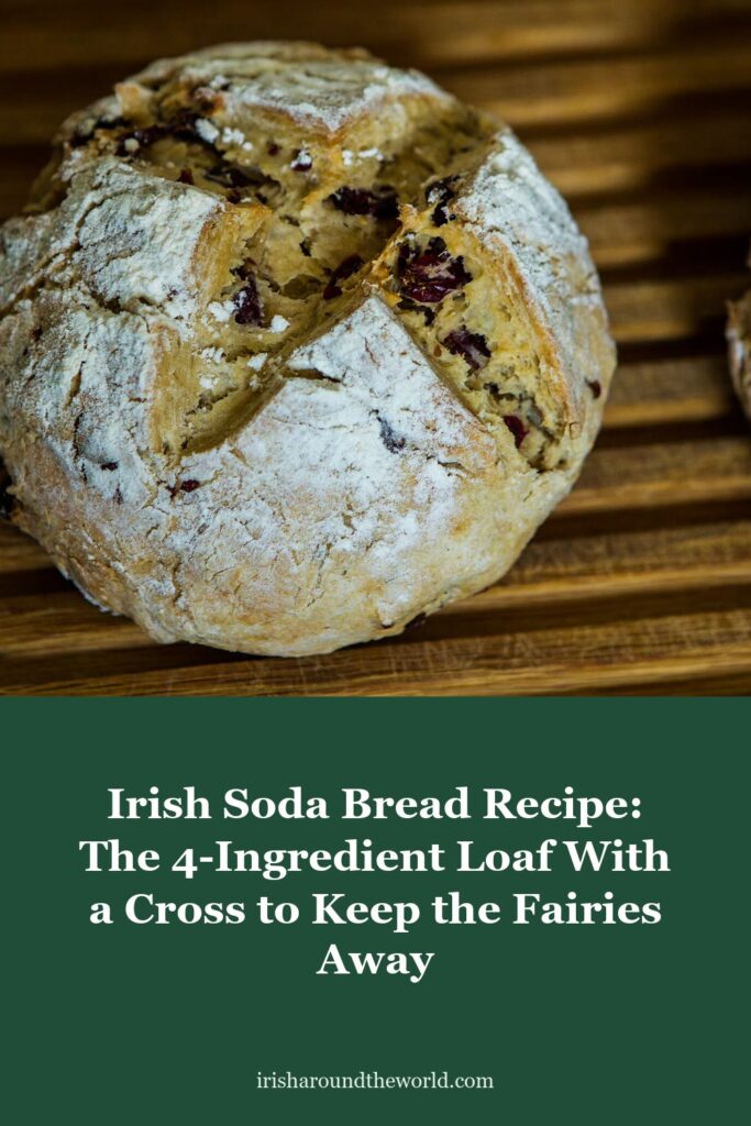 Irish Soda Bread Recipe: The 4-Ingredient Loaf With a Cross to Keep the Fairies Away