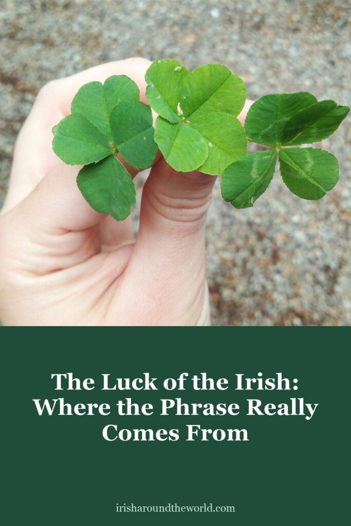 The luck of the Irish: where the phrase really comes from