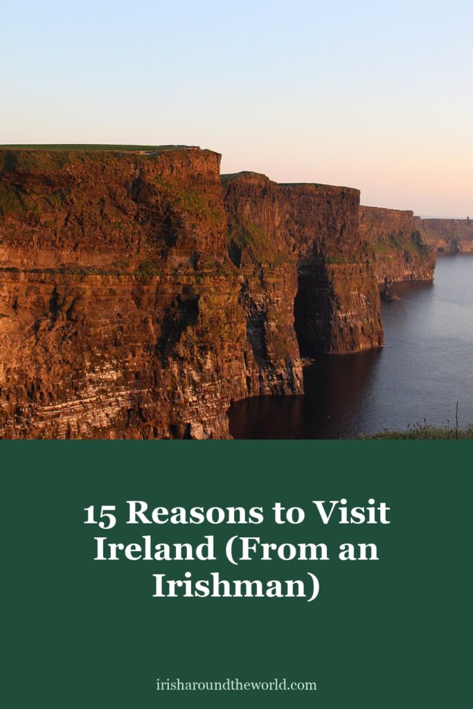 15 reasons to visit Ireland, from an Irishman