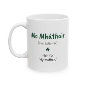 Mo Mh&aacute;thair mug: Irish for my mother