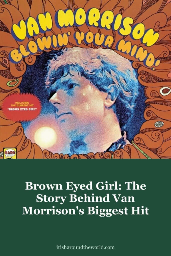 Brown Eyed Girl: the story behind Van Morrison’s biggest hit, from Belfast to the world.