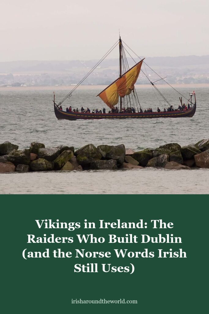 Vikings in Ireland: The Raiders Who Built Dublin (and the Norse Words Irish Still Uses)